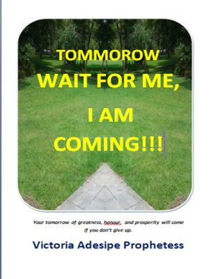 cover image of TOMORROW WAIT FOR ME I AM COMING!